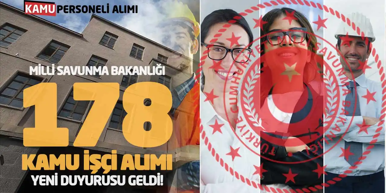 Milli Savunma Bakanlığı 178 Kamu İşçi Alımı: Yeni Duyurusu Geldi!