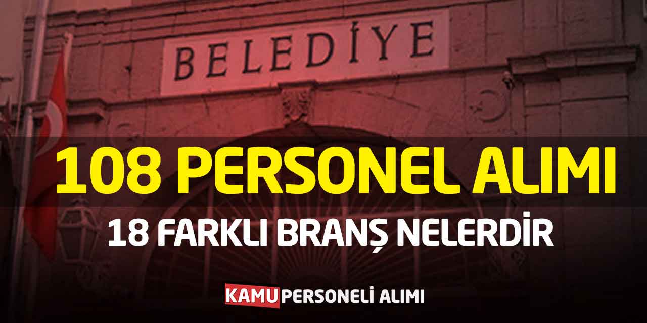 Belediyelere 108 Personel Alımı Başladı: 18 Farklı Branş Nelerdir?