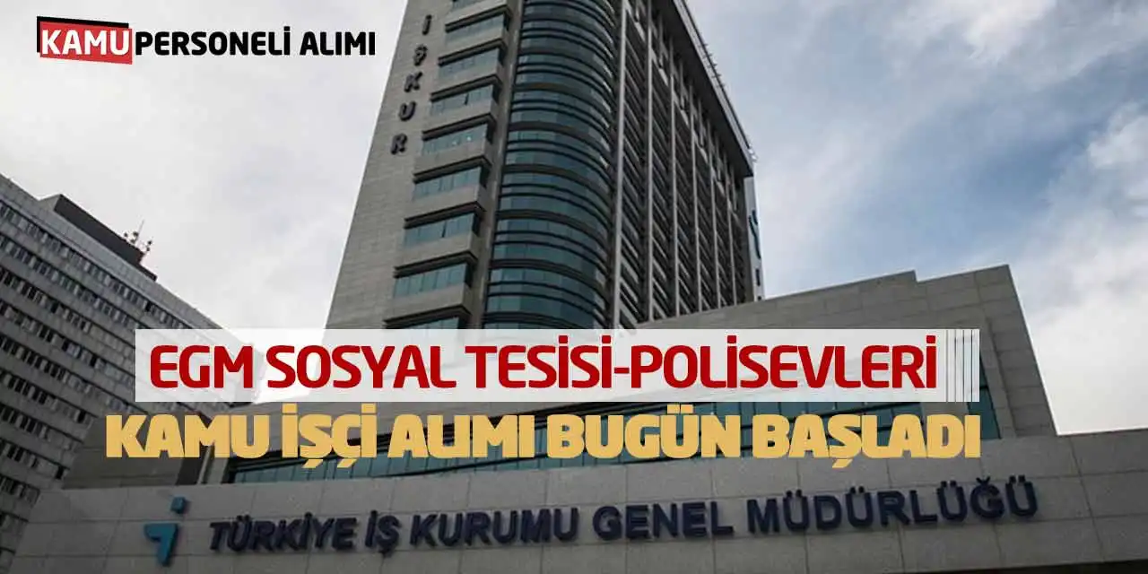 EGM Sosyal Tesisi-Polisevleri Kamu İşçi Alımı Bugün Başladı