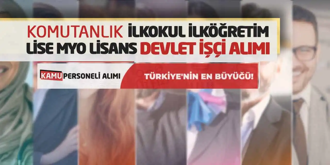 Komutanlık İlkokul İlköğretim Lise MYO Lisans Devlet İşçi Alımı