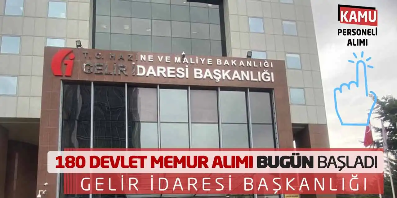 180 Devlet Memur Alımı Bugün Başladı: Gelir İdaresi Başkanlığı