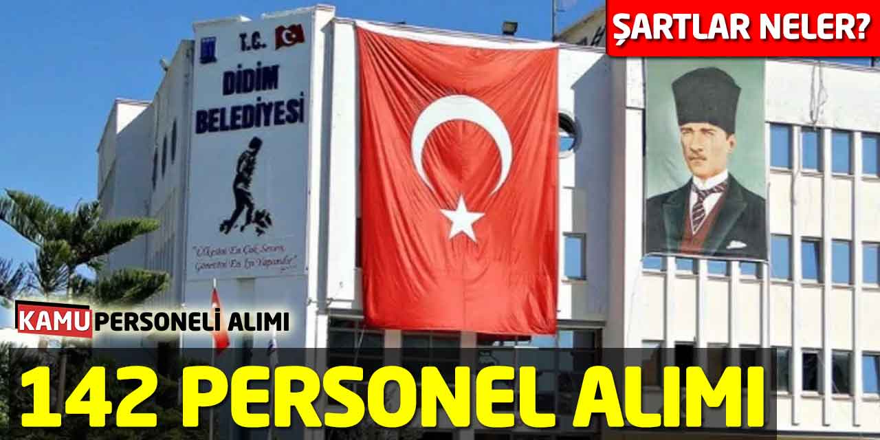 Didim Belediyesi 142 Personel Alımı Yapıyor: Şartlar Neler?