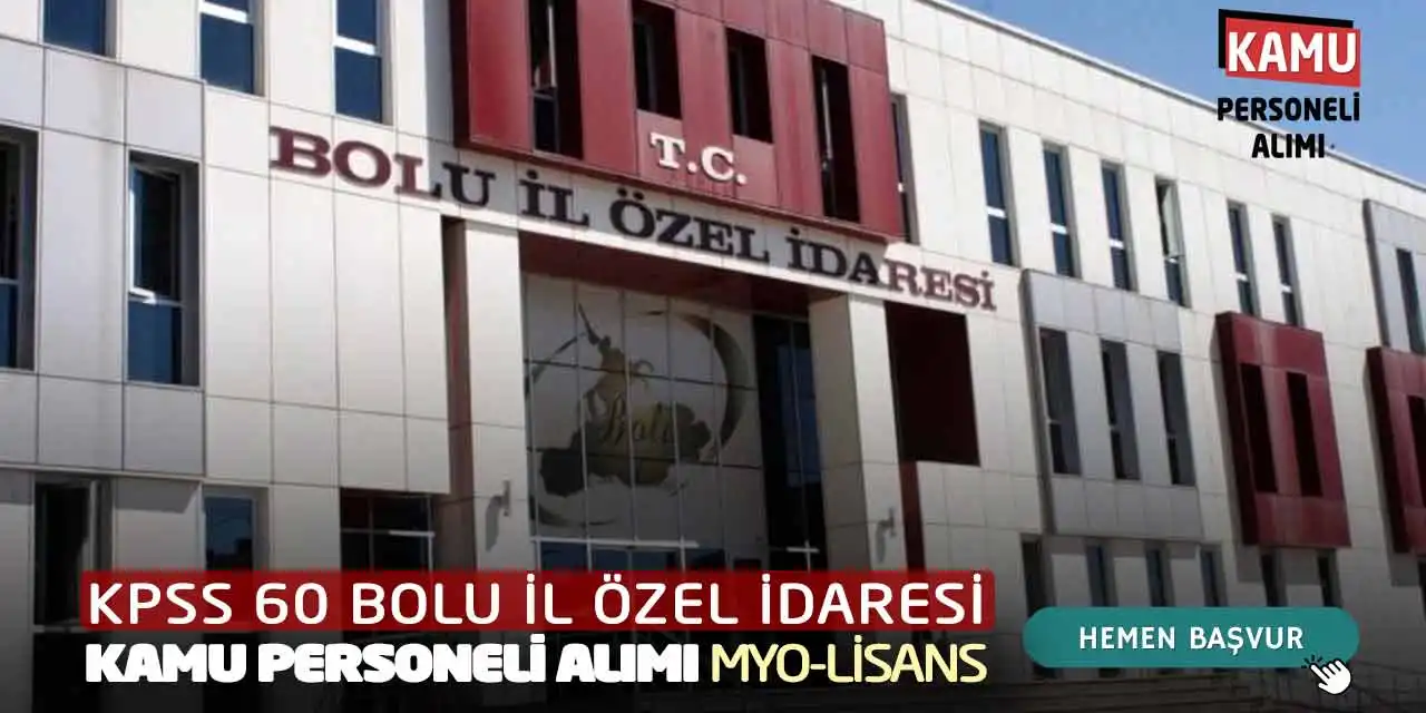 KPSS 60 Bolu İl Özel İdaresi Kamu Personeli Alımı: MYO-Lisans