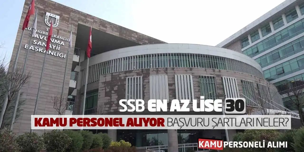 SSB En Az Lise 30 Kamu Personel Alıyor! Başvuru Şartları Neler?