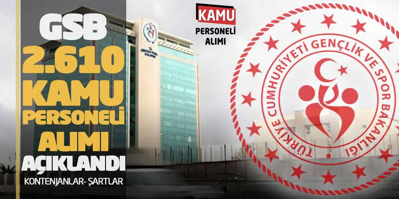 GSB 2610 Kamu Personeli Alımı Açıklandı: Kontenjanlar-Şartlar Nedir?