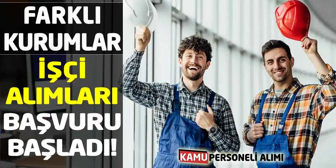 Farklı Kurumlarda İşçi Alımları! Hangi Branşlara Başvuru Var?