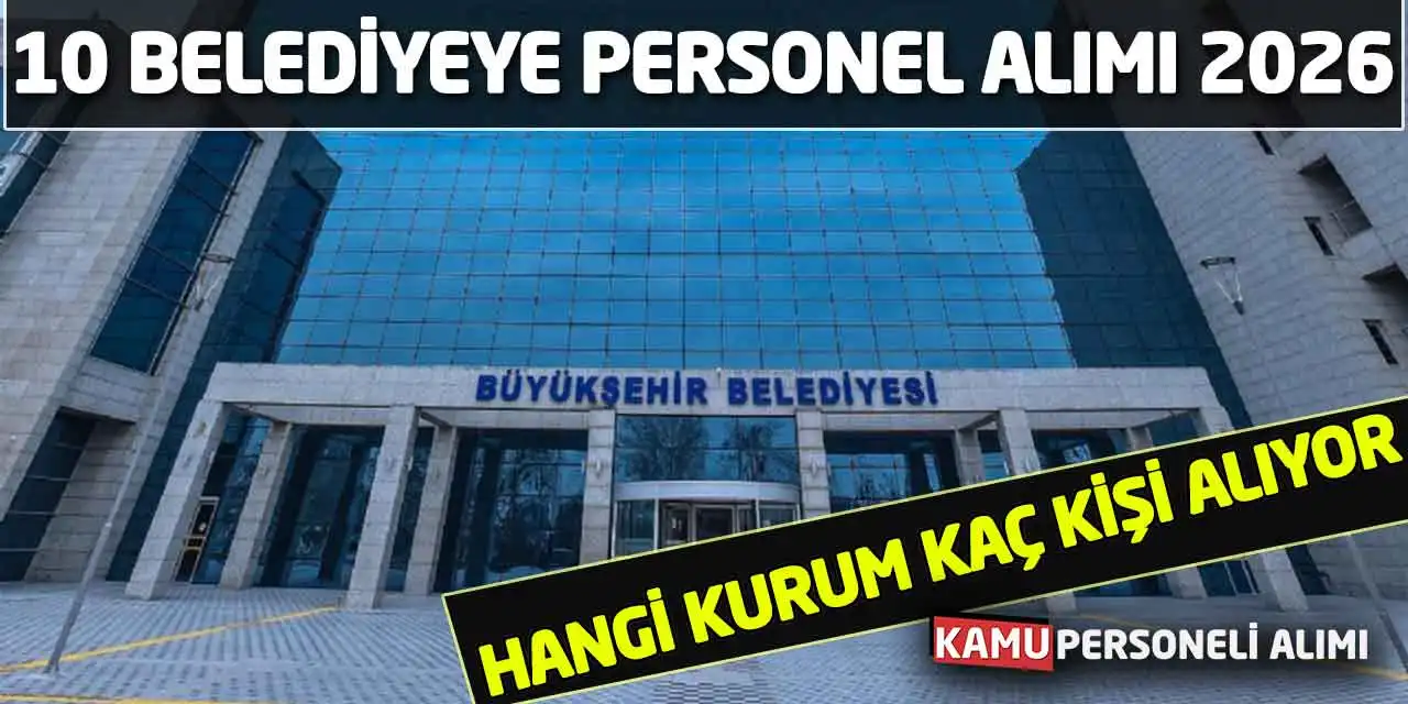 Belediye Personel Alımı 2026: Hangi Kurum Kaç Kişi Alıyor?
