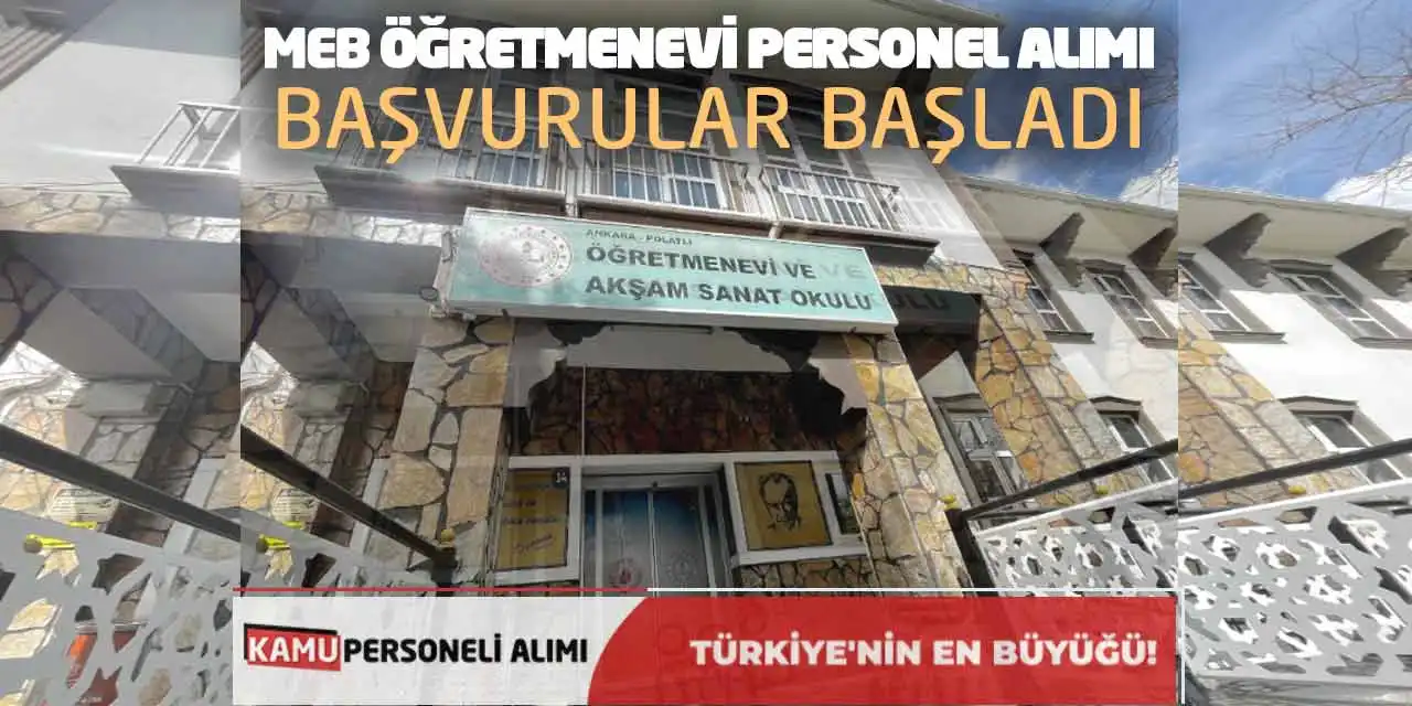 MEB Öğretmenevi Personel Alımı Yapacak: Başvurular Başladı!