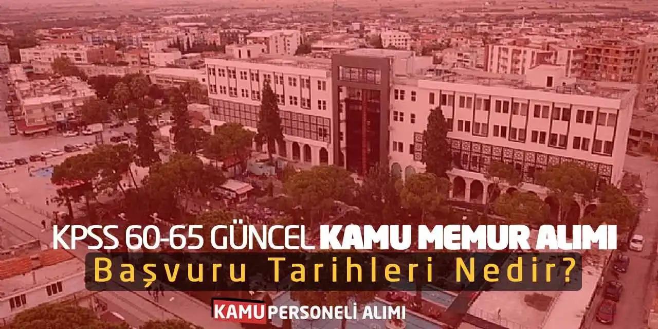 KPSS 60-65 Güncel Kamu Memur Alımı! Başvuru Tarihleri Nedir?