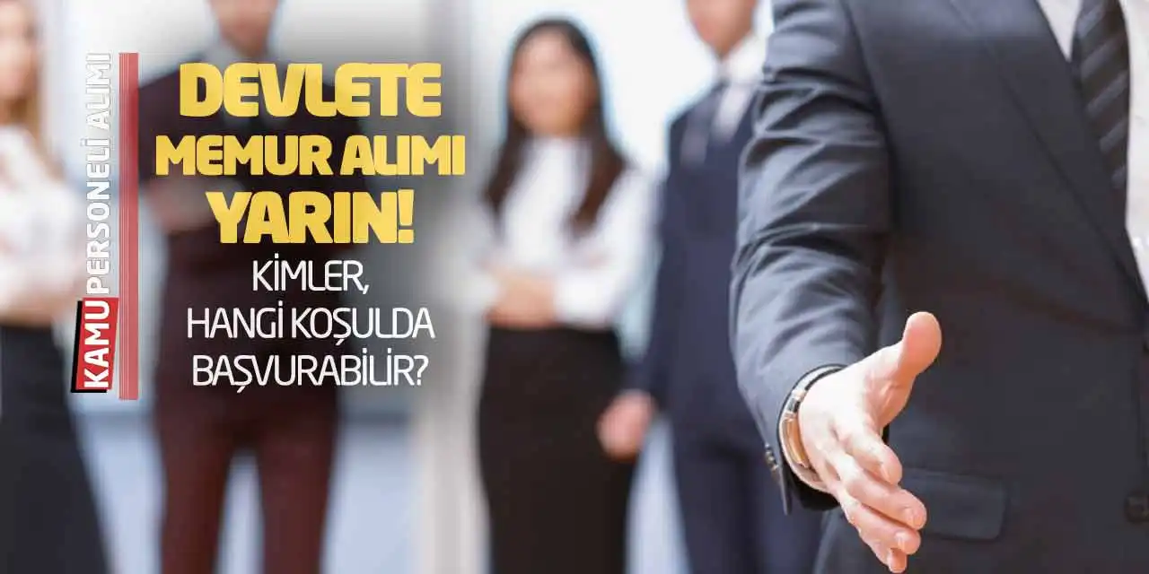 Devlete Memur Alımı Yarın! Kimler, Hangi Koşulda Başvurabilir?