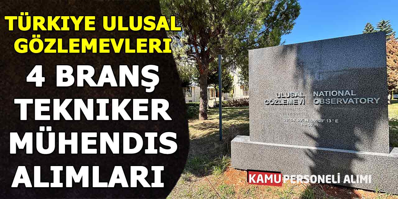 Türkiye Ulusal Gözlemevleri 4 Branş Tekniker-Mühendis Alımları