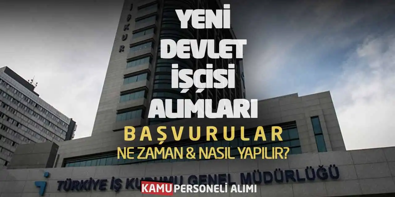 Yeni Devlet İşçisi Alımları: Başvurular Ne Zaman ve Nasıl Yapılır?