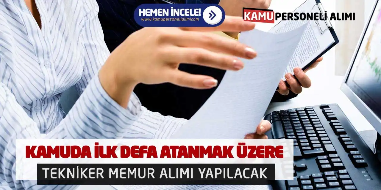 Kamuda İlk Defa Atanmak Üzere Tekniker Memur Alımı Yapılacak