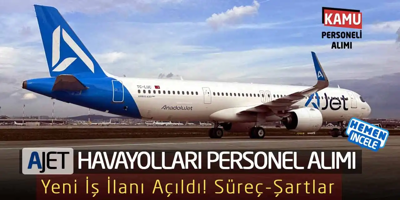 AJET Havayolları Personel Alımı Yeni İş İlanı Açıldı! Süreç-Şartlar