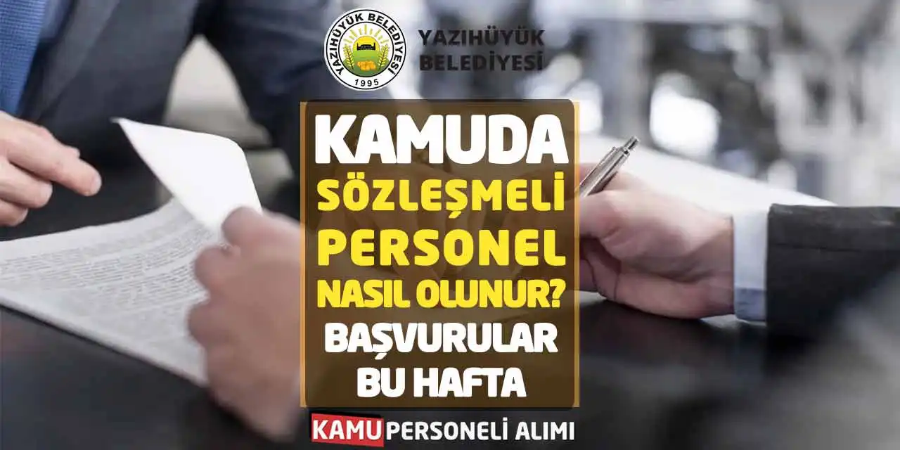 Kamuda Sözleşmeli Personel Nasıl Olunur? Başvurular Bu Hafta
