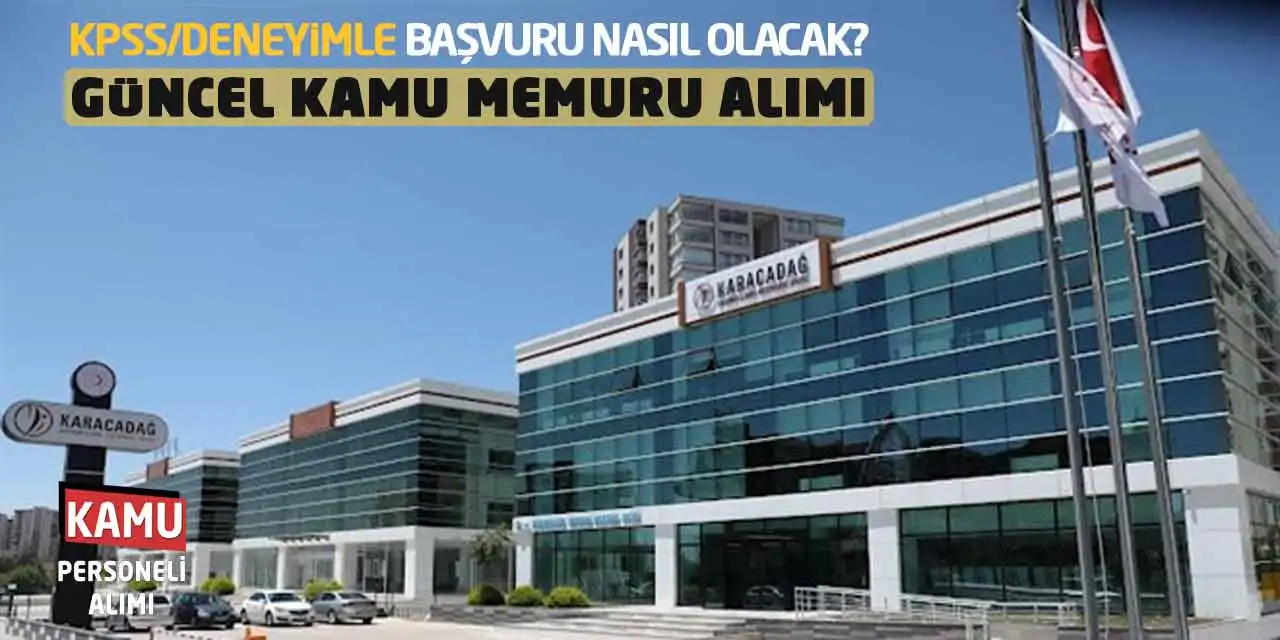 KPSS veya Deneyimle Başvuru Nasıl Olacak? Güncel Kamu Memuru Alımı