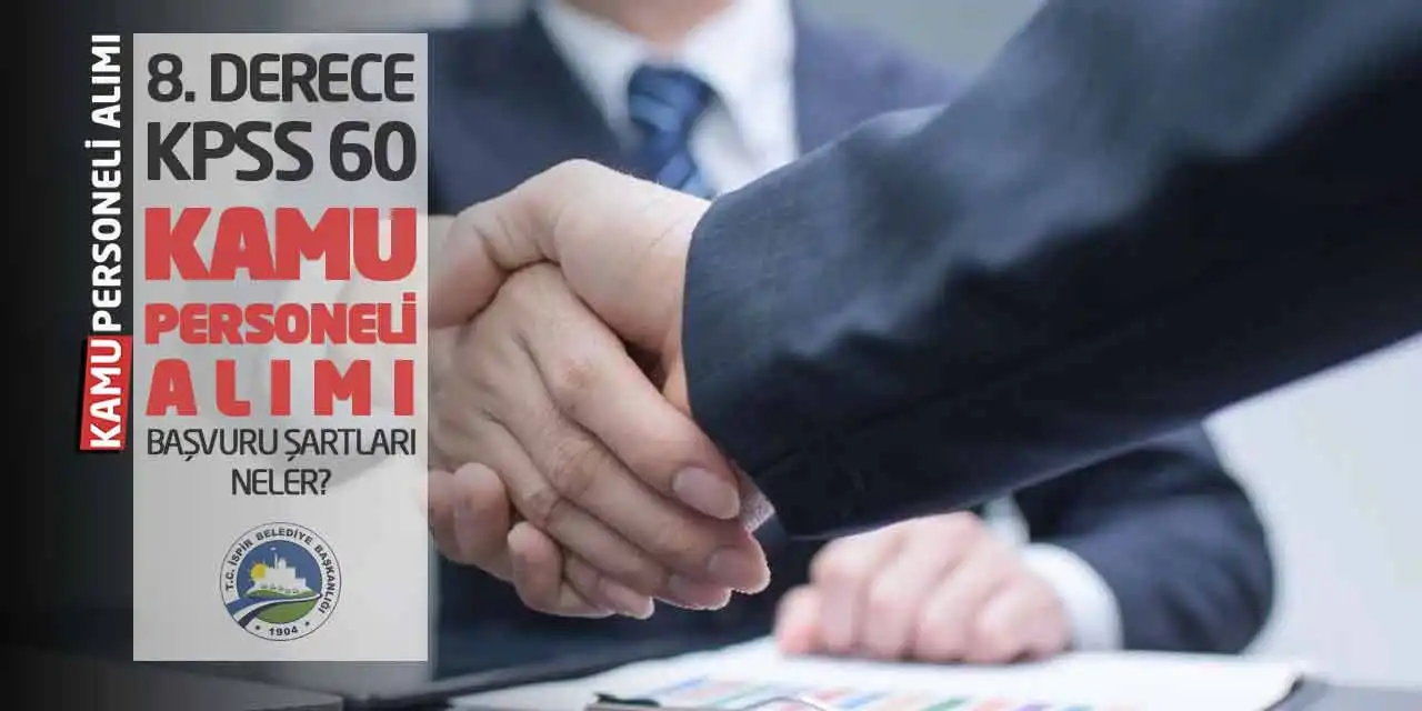 8. Derece KPSS 60 Kamu Personeli Alımı: Başvuru Şartları Neler?