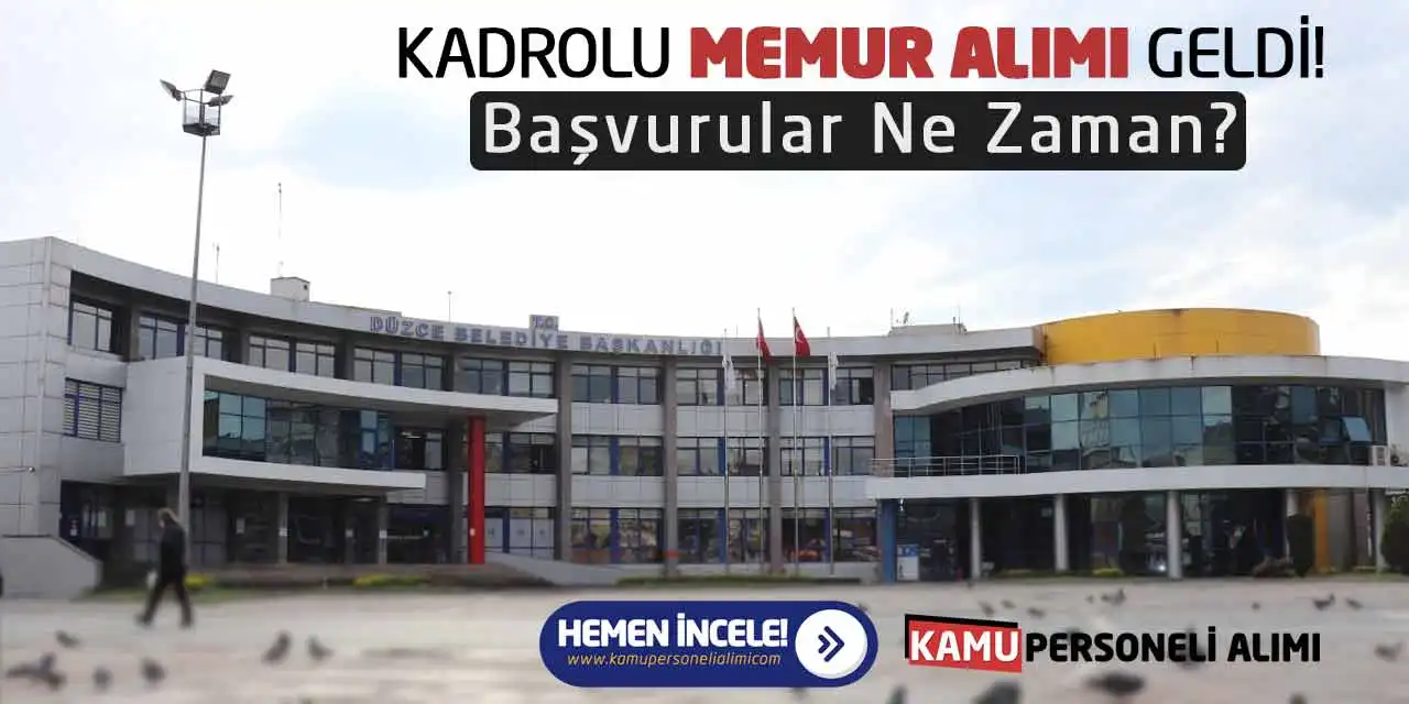 Düzce Belediyesi Kadrolu Memur Alımı Geldi! Başvurular Ne Zaman?