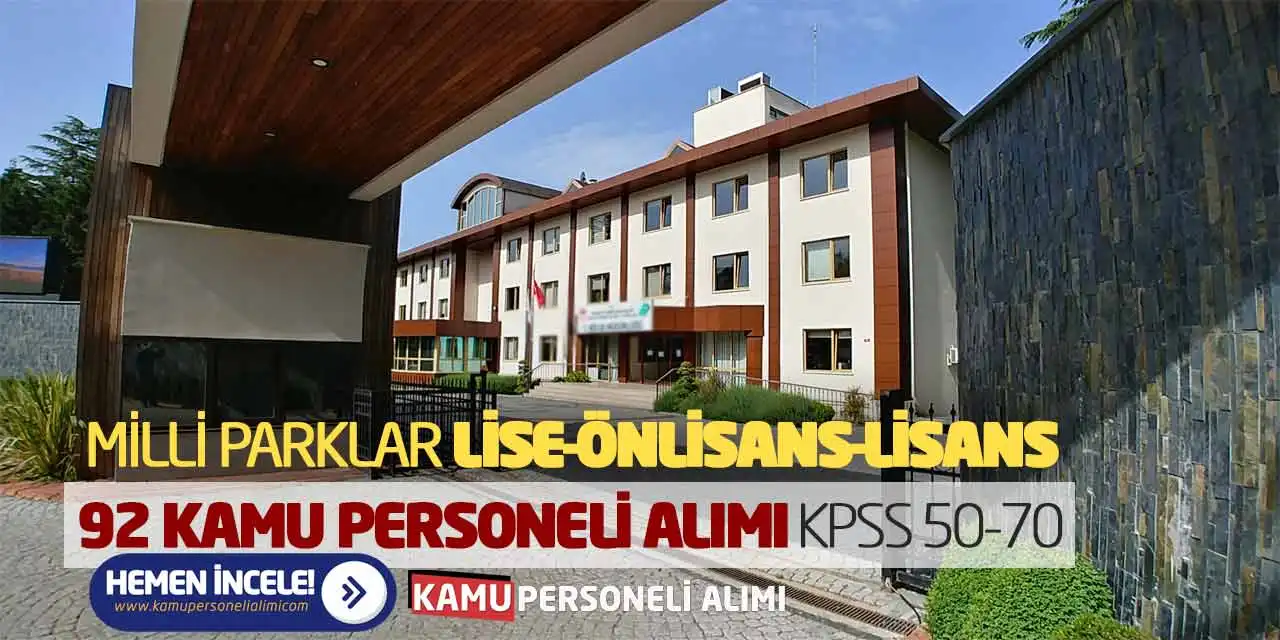 Milli Parklar Lise-Önlisans-Lisans 92 Kamu Personeli Alımı! KPSS 50-70