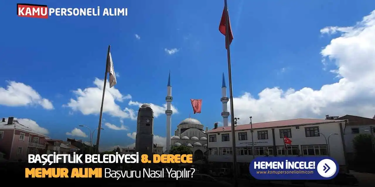 Başçiftlik Belediyesi 8. Derece Memur Alımı! Başvuru Nasıl Yapılır?