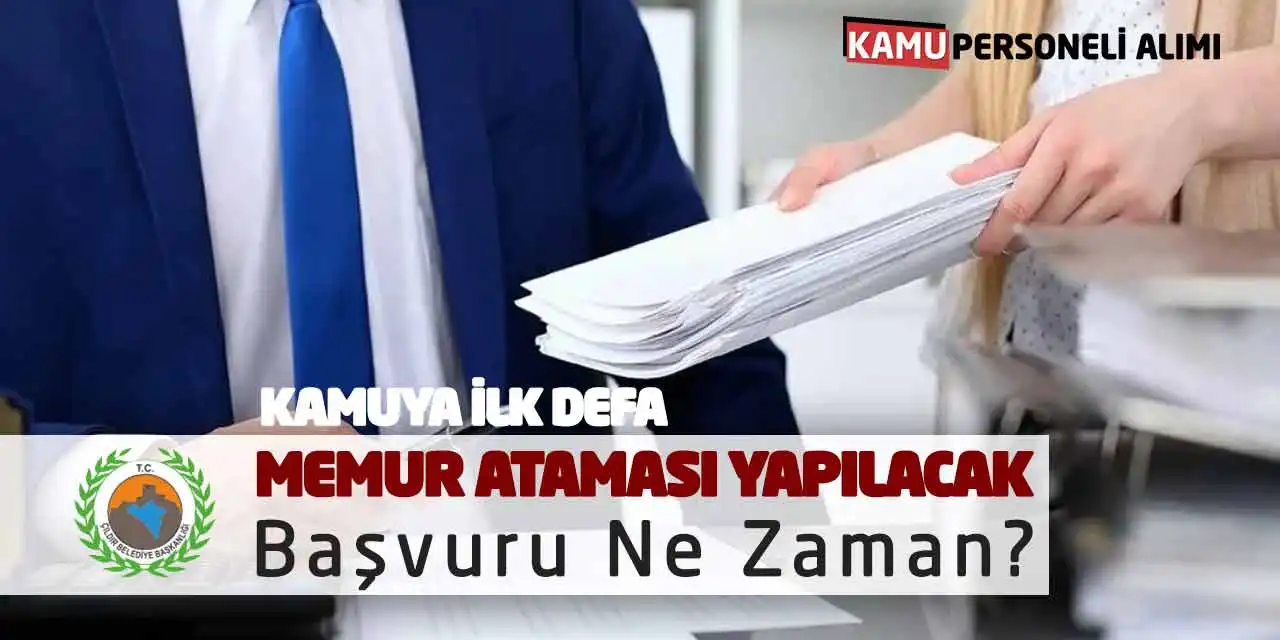 Kamuya İlk Defa Memur Ataması Yapılacak! Başvuru Ne Zaman?