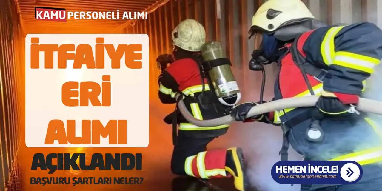 Dedefakılı Belediyesi İtfaiye Eri Alımı Açıklandı! Başvuru Şartları Neler?