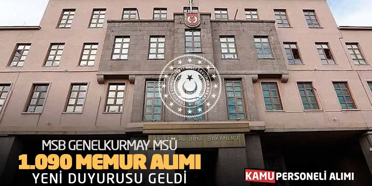 MSB Genelkurmay MSÜ 1.090 Memur Alımı Yeni Duyurusu Geldi