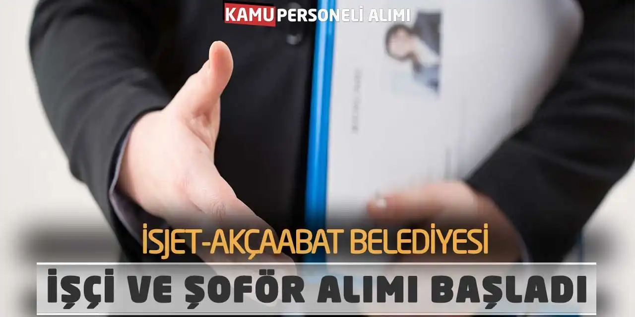 İSJET-Akçaabat Belediyesi İşçi ve Şoför Alımı Başladı