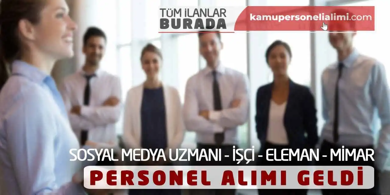 Sosyal Medya Uzmanı İşçi Eleman Mimar Personel Alımı Geldi