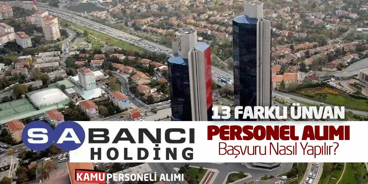Sabancı Holding 13 Farklı Ünvan Personel Alımı! Başvuru Nasıl Yapılır?