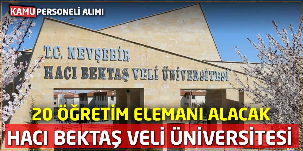 Nevşehir Hacı Bektaş Veli Üniversitesi 20 Öğretim Elemanı Alacak