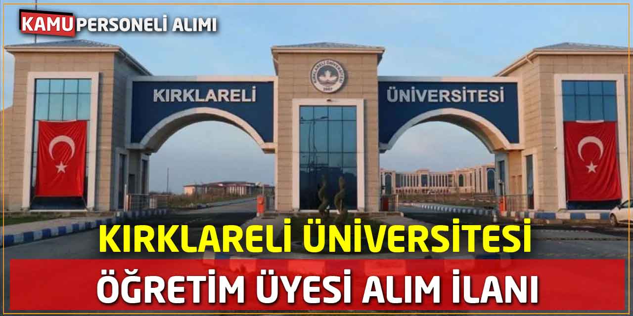 Kırklareli Üniversitesi Öğretim Üyesi Alım İlanı Yayımlandı