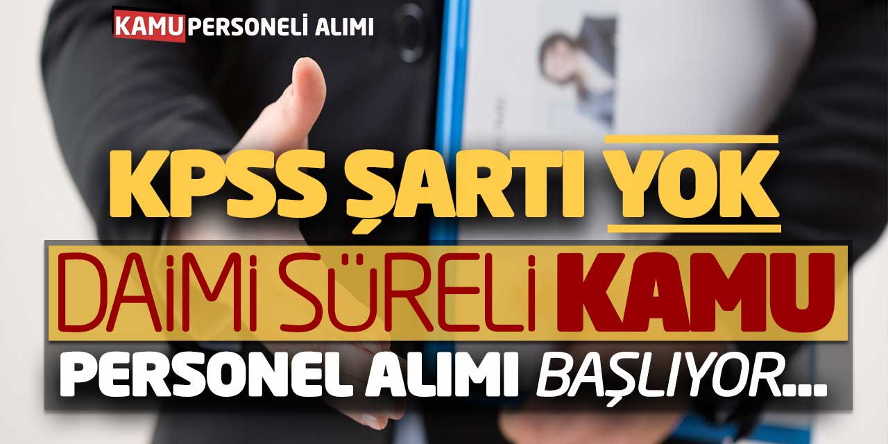 KPSS Şartı Yok Daimi Süreli Kamu Personel Alımı Başlıyor