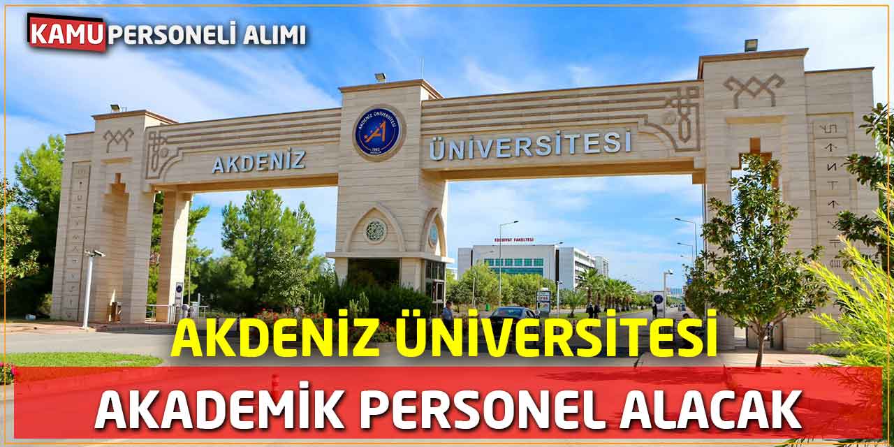 Akdeniz Üniversitesi Akademik Personel Alacak