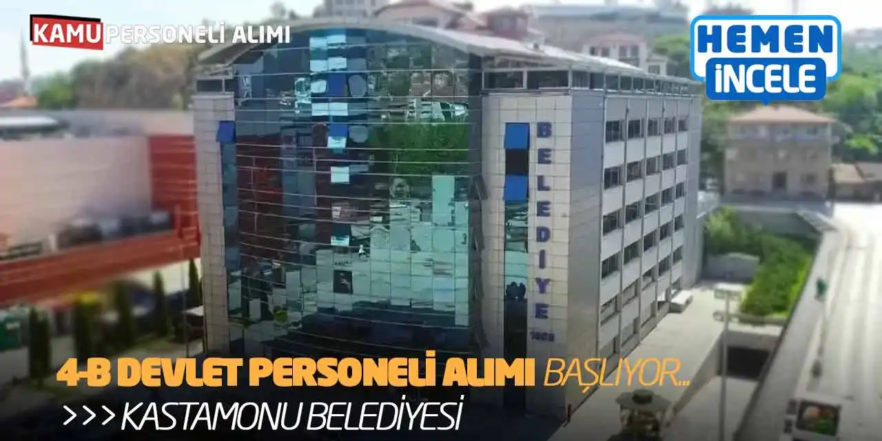 Sözleşmeli Devlet Personeli Alımı Başlıyor! Kastamonu Belediyesi