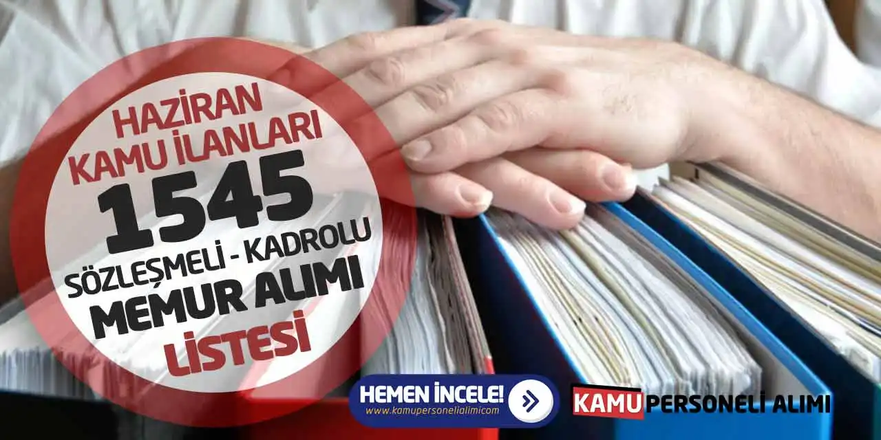 Haziran Kamu İlanları: 1545 Sözleşmeli - Kadrolu Memur Alımı Listesi