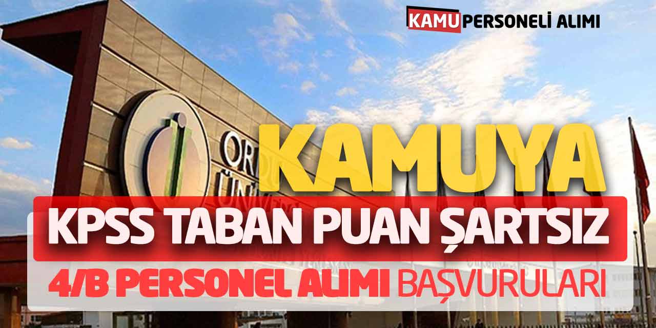 Kamuya KPSS Taban Puan Şartsız Güncel 4/B Personel Alımı Başvuruları