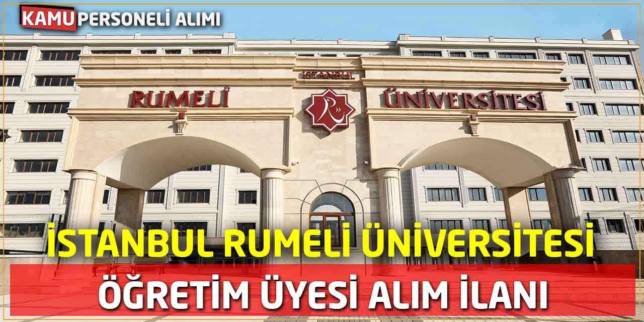 İstanbul Rumeli Üniversitesi Öğretim Üyesi Alım İlanı