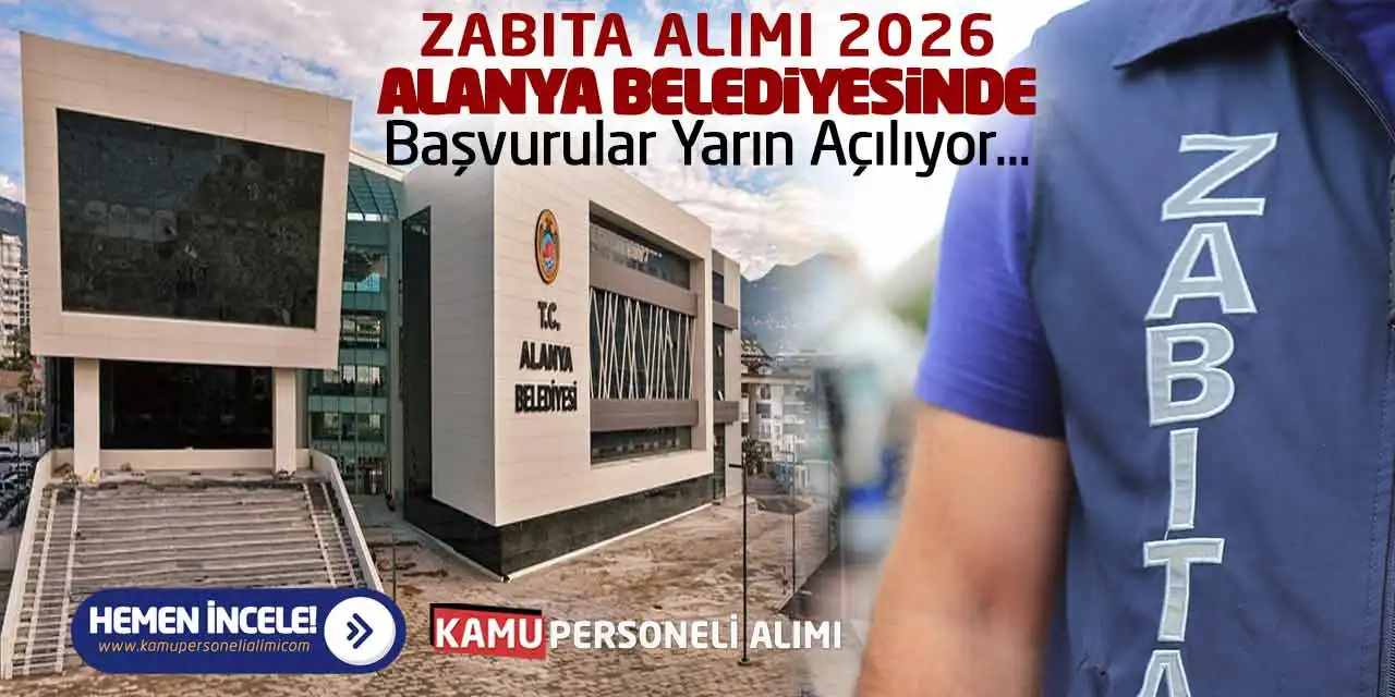 Zabıta Alımı 2026: Alanya Belediyesinde Başvurular Yarın Açılıyor