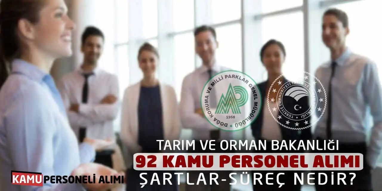 Tarım ve Orman Bakanlığı 92 Kamu Personel Alımı! Şartlar-Süreç Nedir?