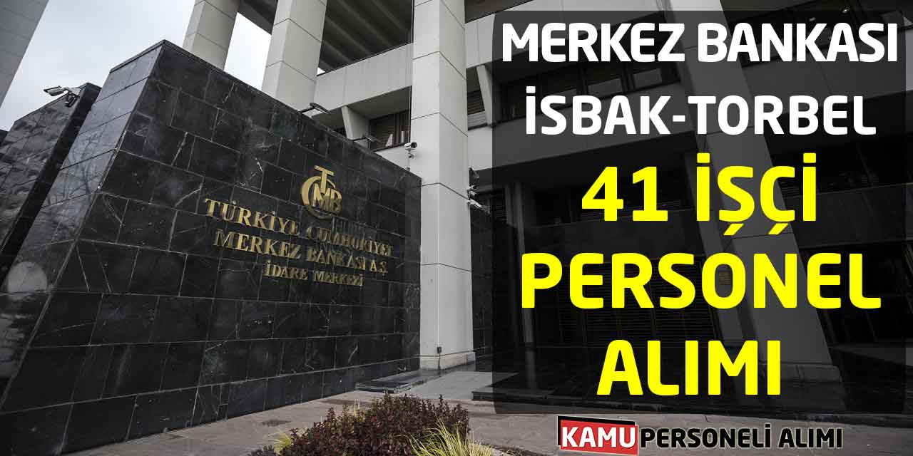 Merkez Bankası İSBAK-TORBEL 41 İşçi-Personel Alımı Başladı