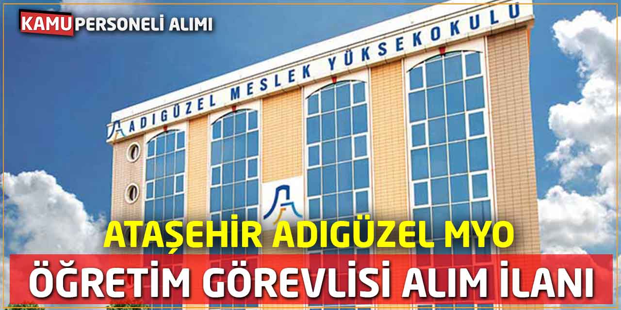 Ataşehir Adıgüzel MYO Öğretim Görevlisi Alım İlanı Yayınlandı