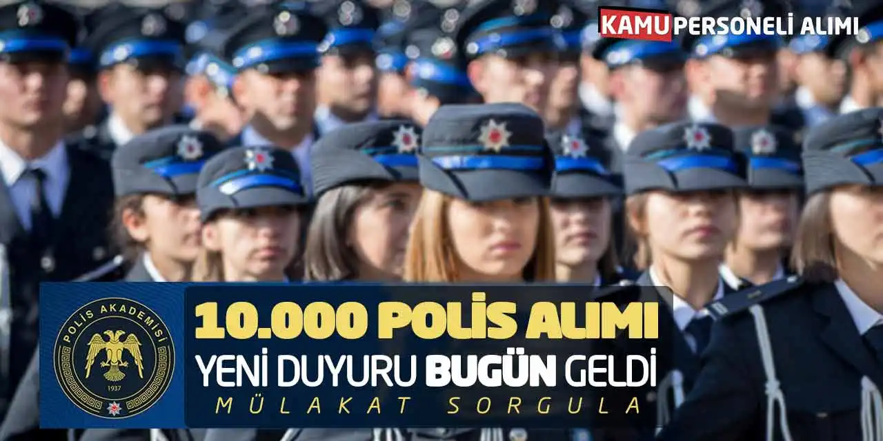 POMEM 10.000 Polis Alımı! Yeni Duyuru Bugün Geldi: Mülakat Sorgula