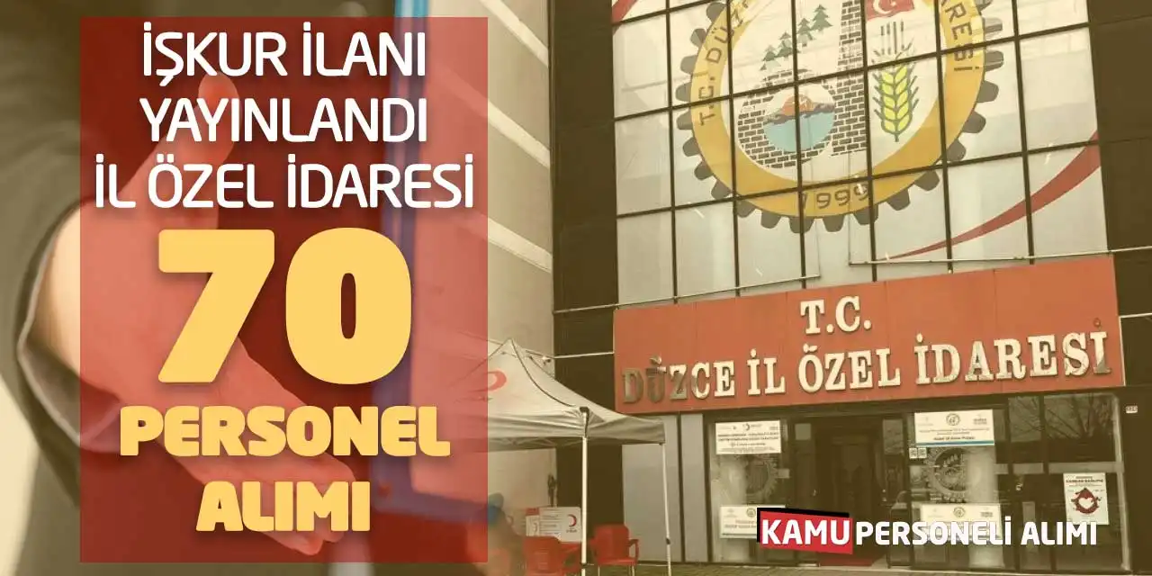 İŞKUR İlanı Yayınlandı: İl Özel İdaresi 70 Personel Alımı Yapıyor!