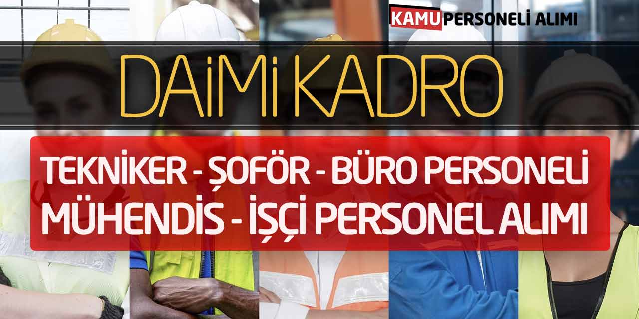 Daimi Kadro Tekniker Şoför Büro Personeli Mühendis İşçi Personel Alımı