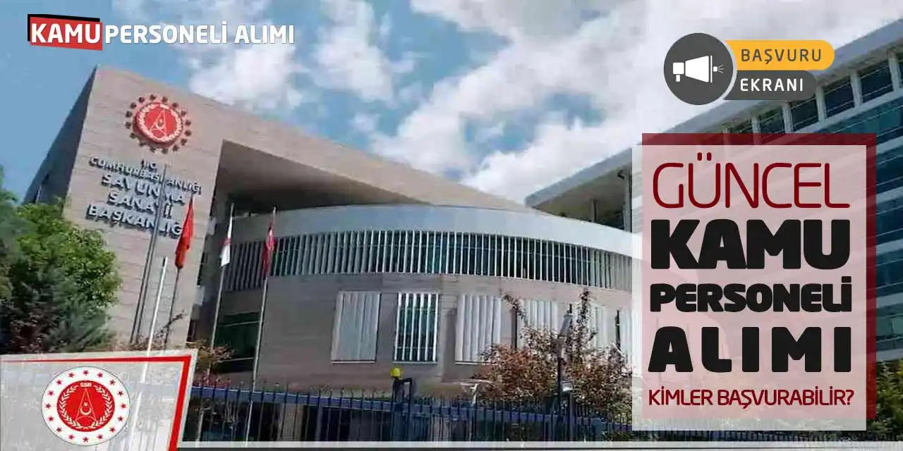 Savunma Sanayii Güncel Kamu Personeli Alımı: Kimler Başvurabilir?