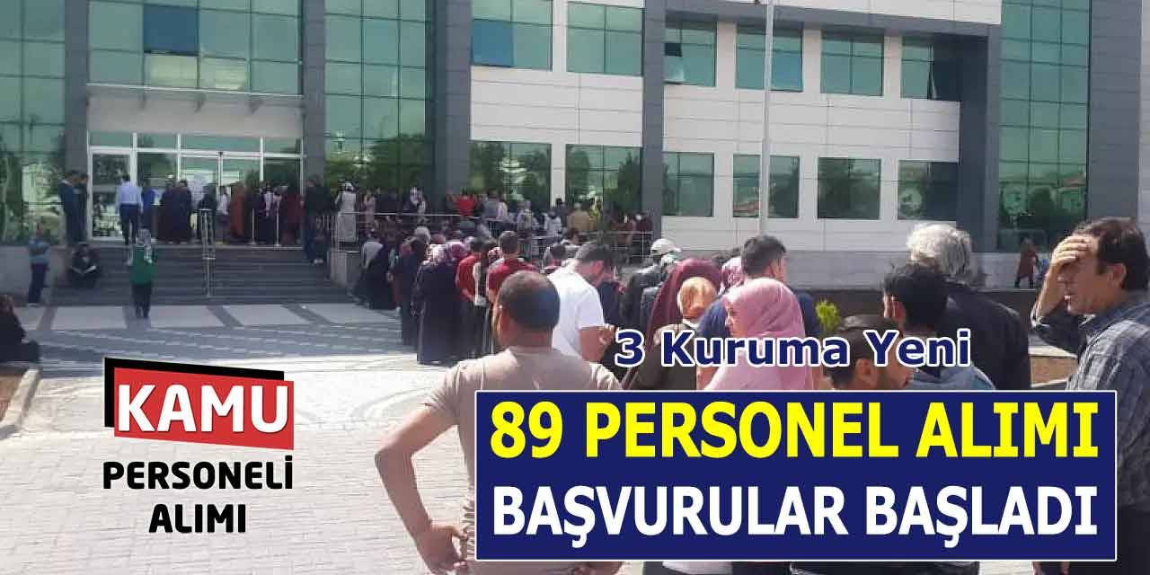 3 Kuruma Yeni 89 Personel Alımı: Başvurular Başladı