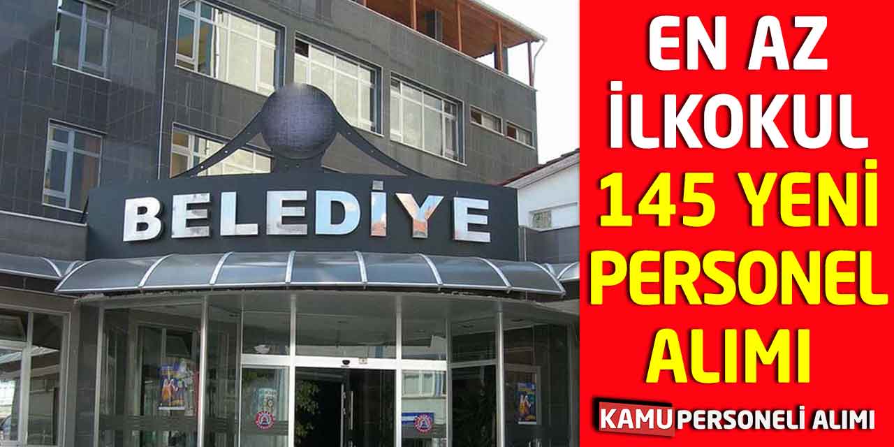 En Az İlkokul 145 Yeni Personel Alımı Yapılacak! Süreç Açıldı