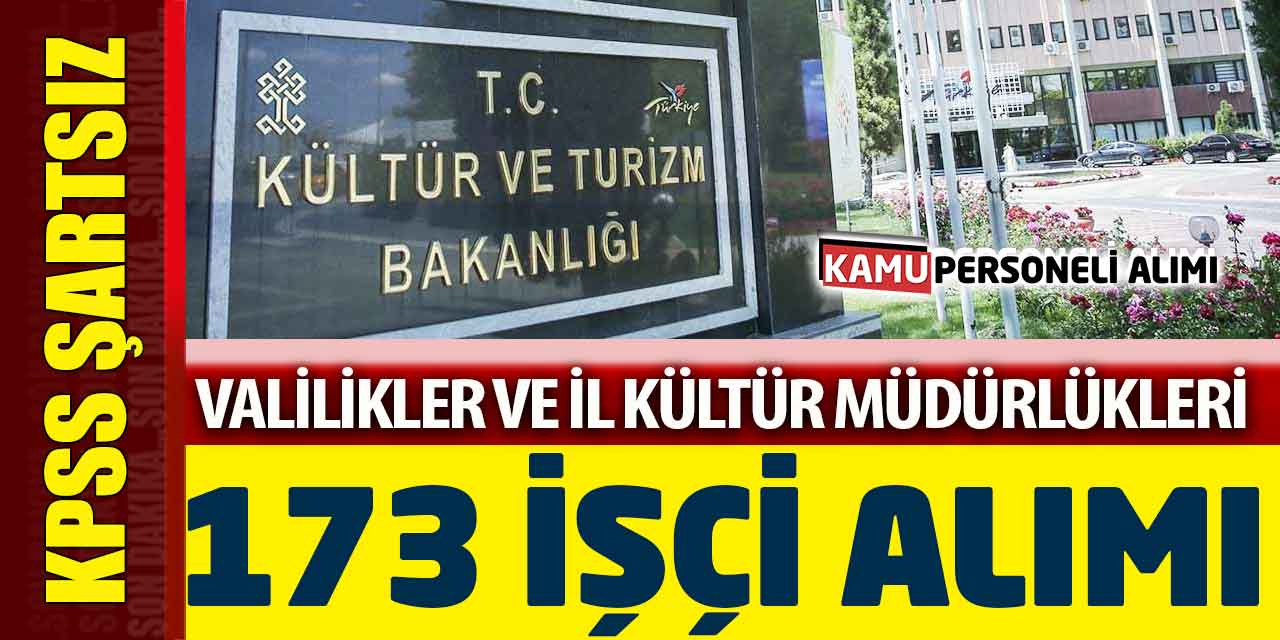 Valilikler ve İl Kültür ve Turizm Müdürlükleri 173 Kamu İşçi Alımı