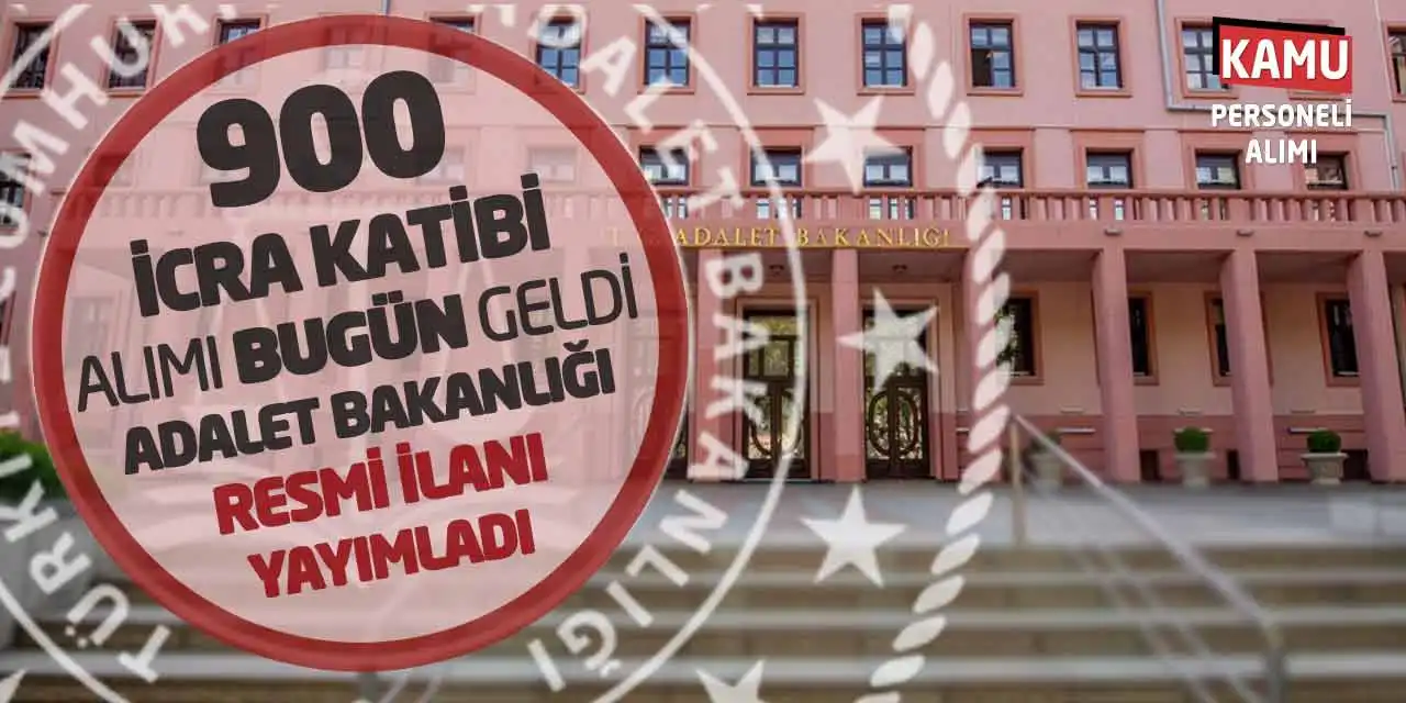 900 İcra Katibi Alımı Bugün Geldi: Adalet Bakanlığı Resmi İlanı Yayımladı